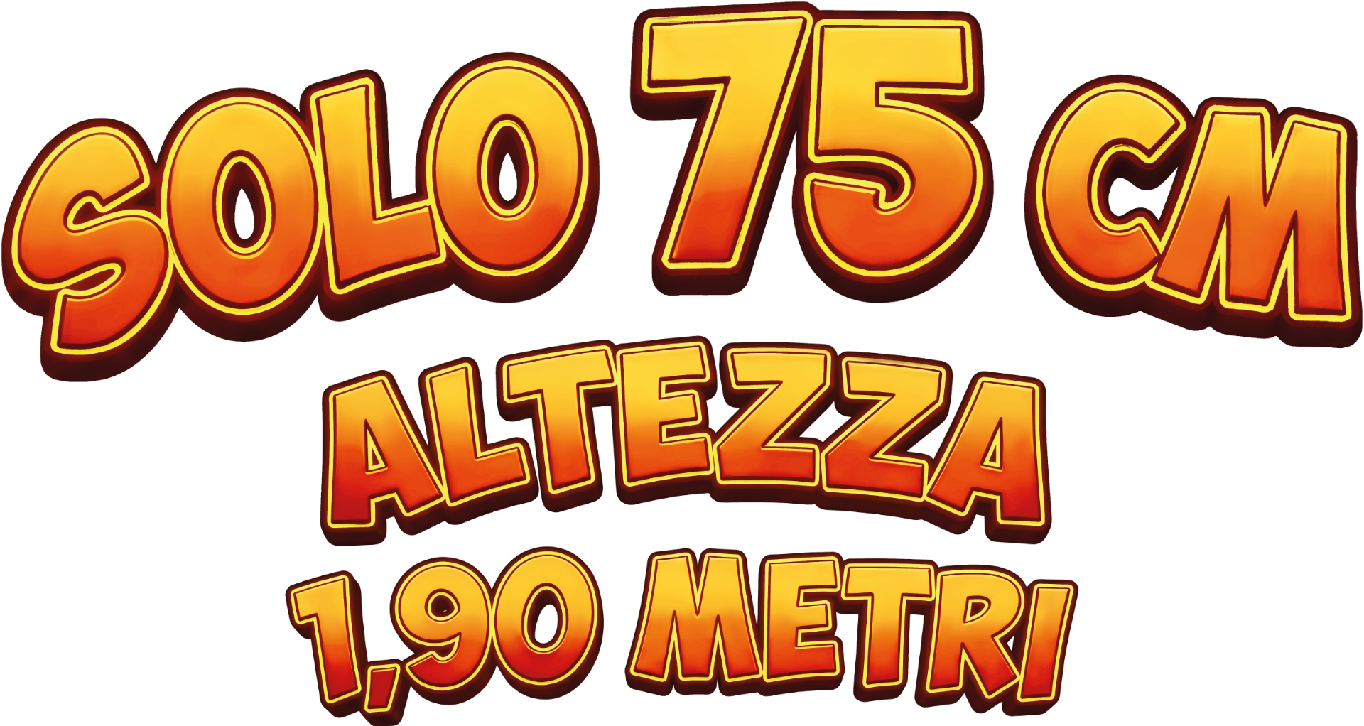 Solo 75 cm, altezza 1,90 metri